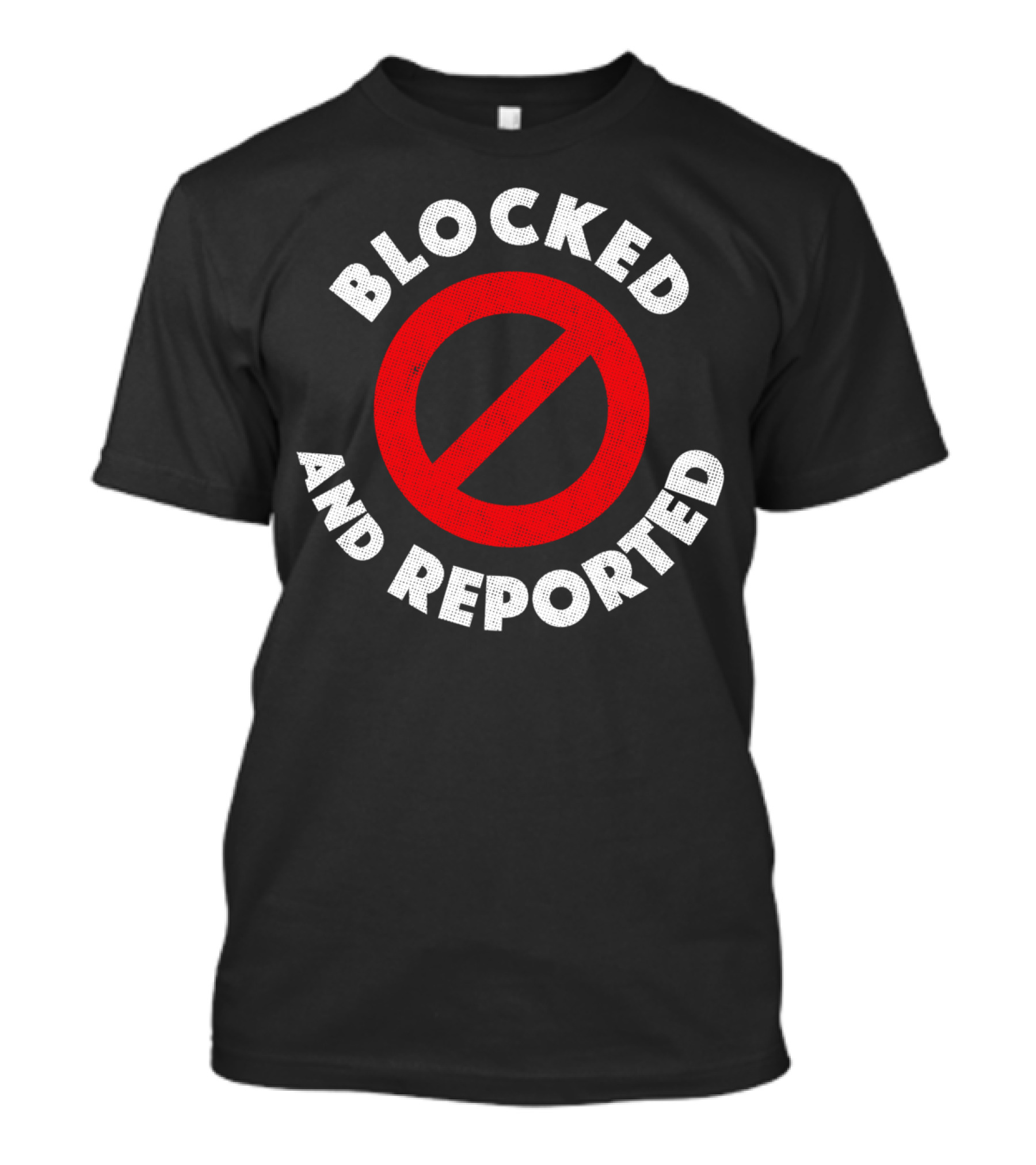 Blocked And Reported Red Circle Prohibition T-Shirt