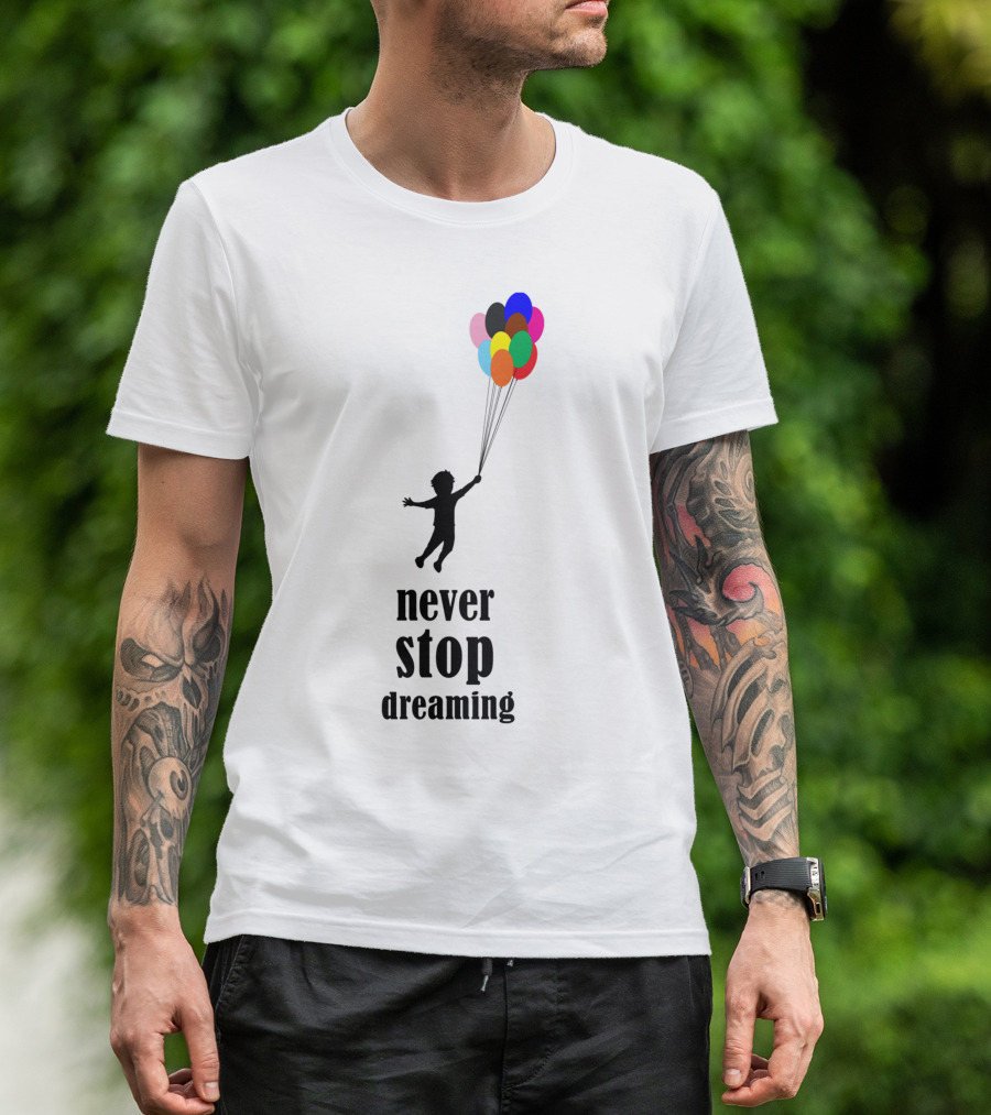 Never Stop Dreaming Child With Colorful Balloons T-Shirt