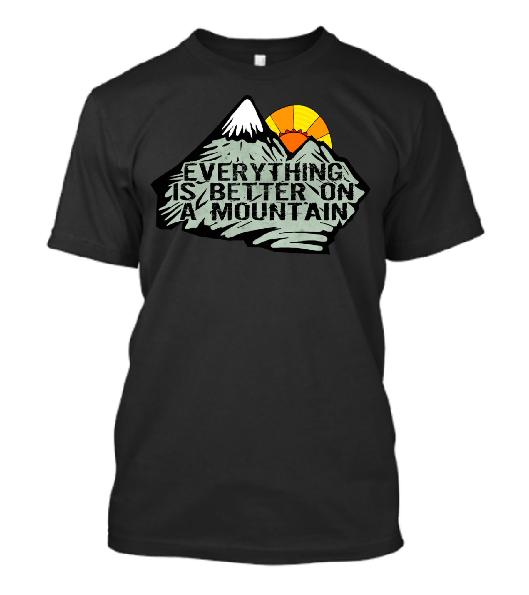 Everything Is Better On A Mountain Snowy Peak Sunrise T-Shirt
