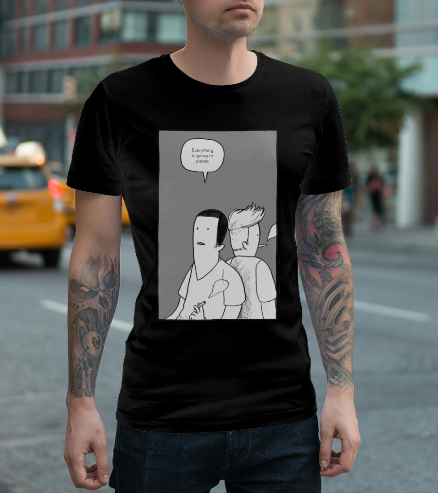 Everything Is Going To Pieces Cartoon Smoking Two Characters T-Shirt
