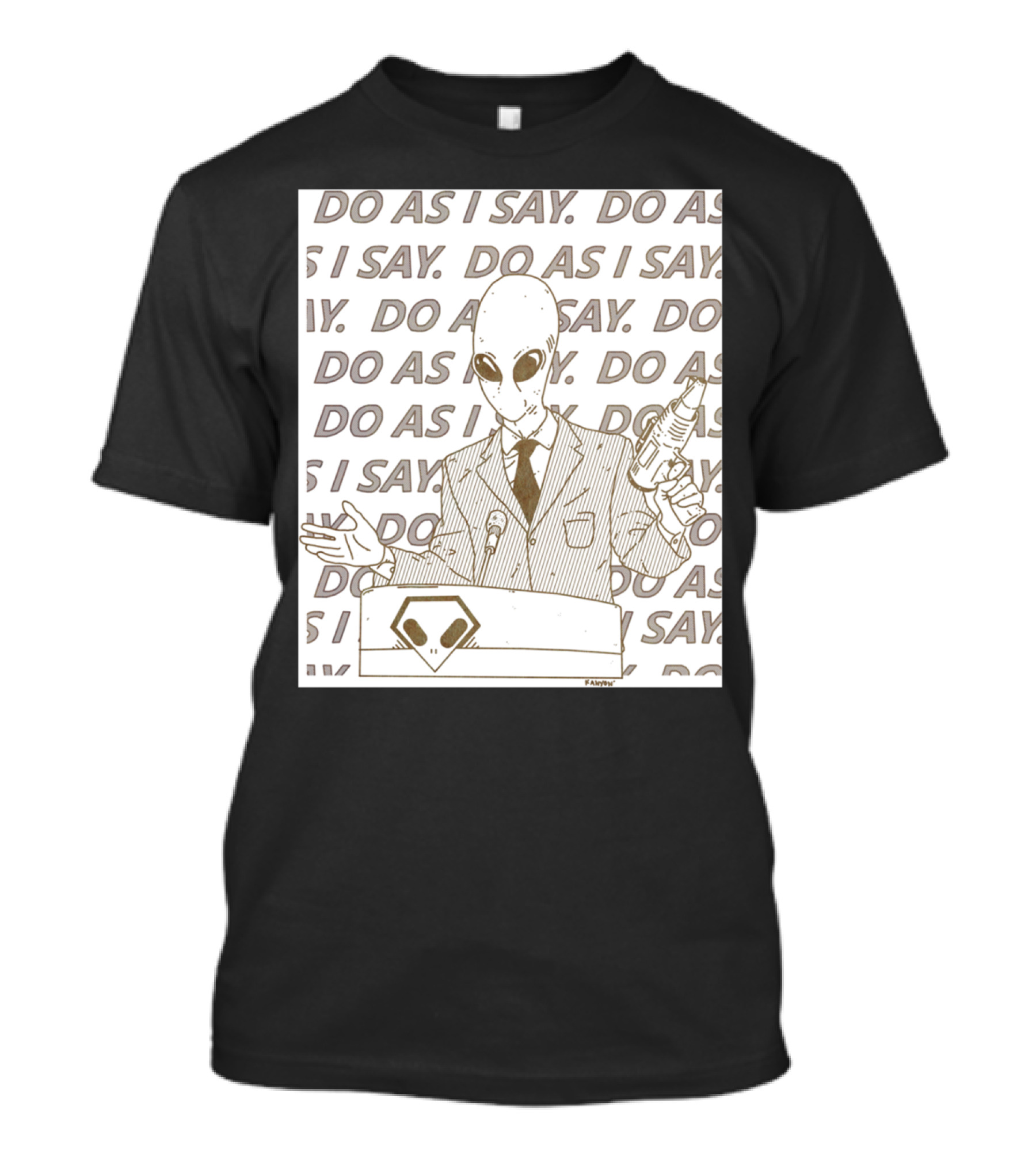 Do As I Say Alien With Ray Gun Behind Podium T-Shirt