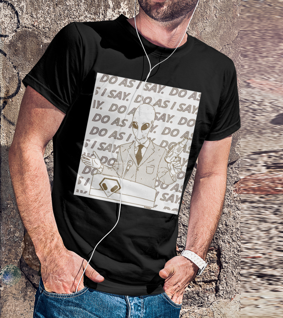 Do As I Say Alien With Ray Gun Behind Podium T-Shirt