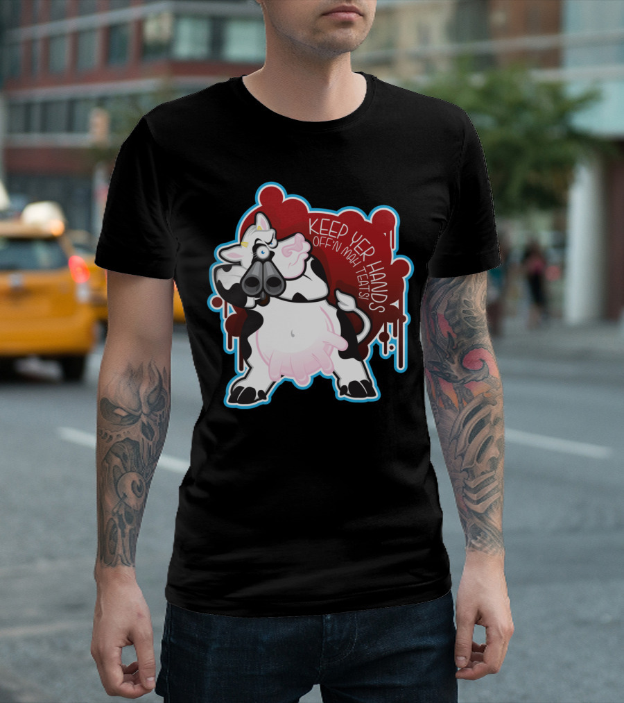 Mad Cow Keep Yer Hands Off 'N Mah Teats T-Shirt