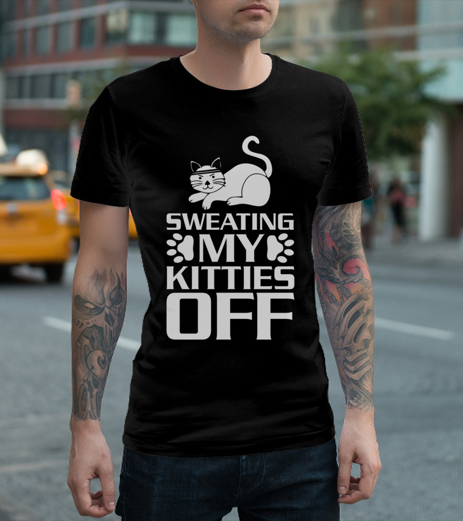Sweating My Kitties Off Cat Workout Fitness Humor T-Shirt