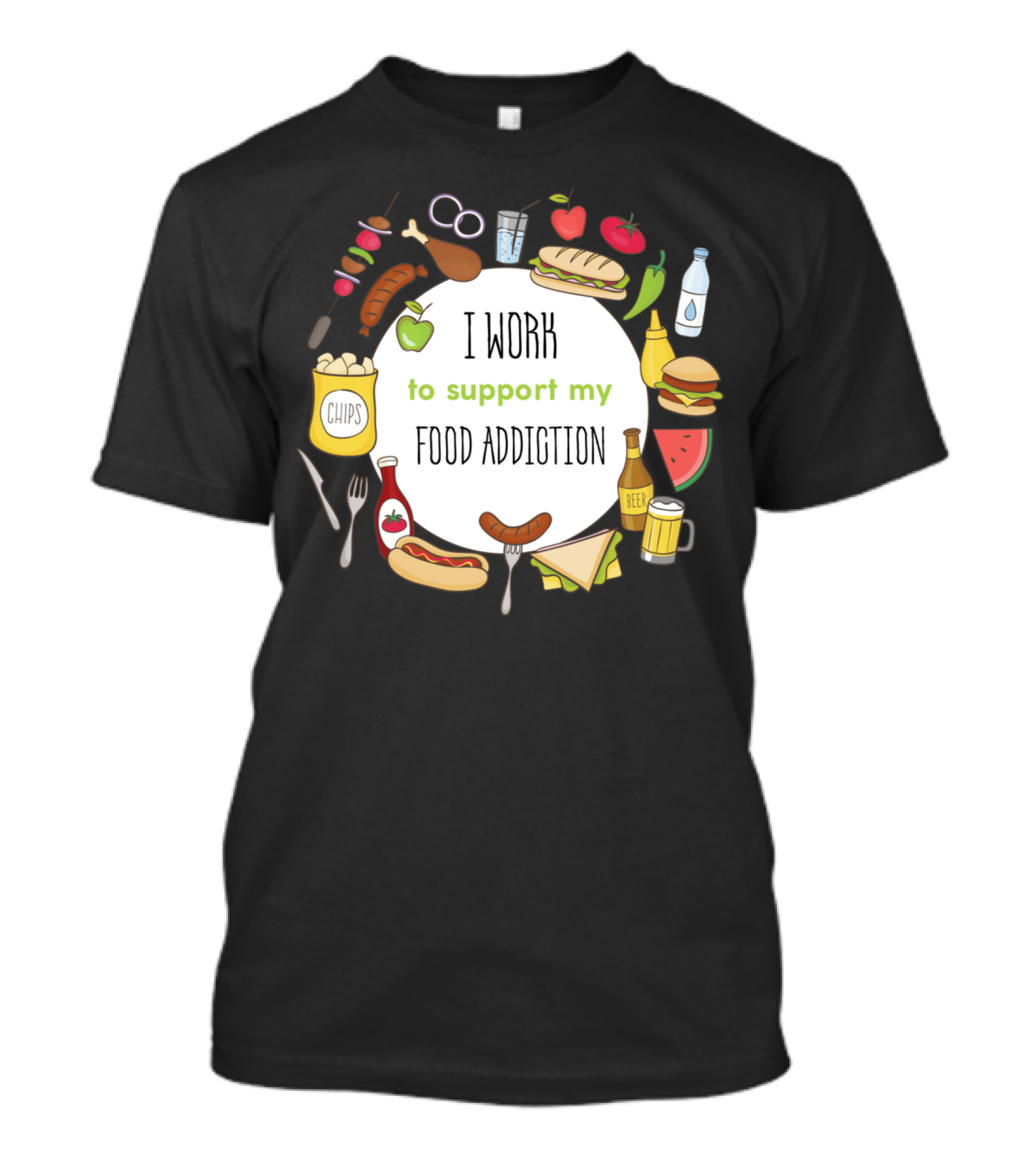 I Work To Support My Food Addiction With Chips Beer And Hotdogs T-Shirt