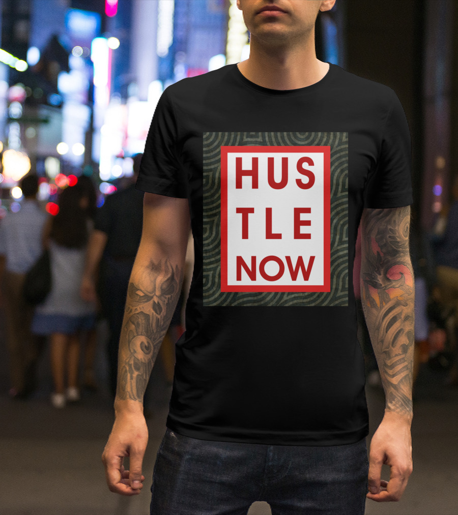 Hustle Now Motivational Red And White Text On Patterned Background T-Shirt