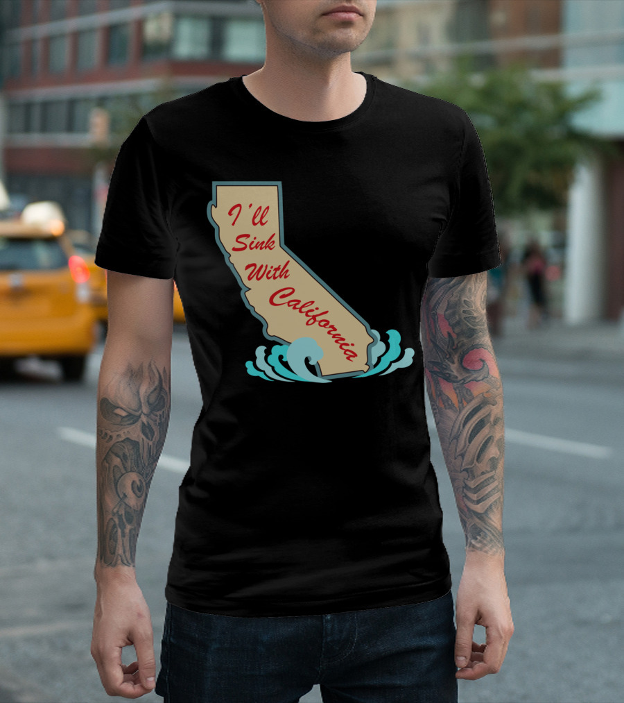 I'll Sink With California State Waves T-Shirt