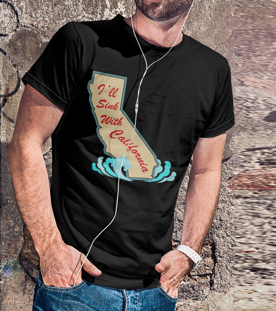I'll Sink With California State Waves T-Shirt