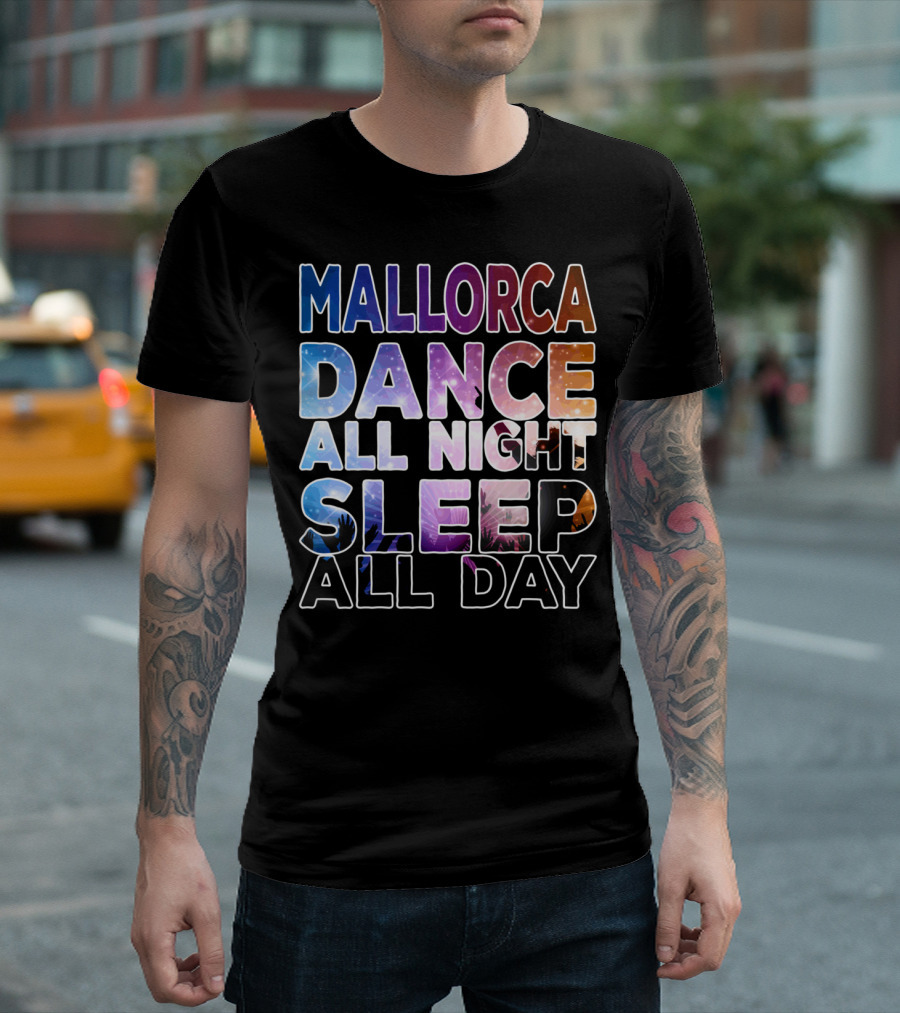 Mallorca Dance All Night Sleep All Day Festival Party Vibes T-Shirt