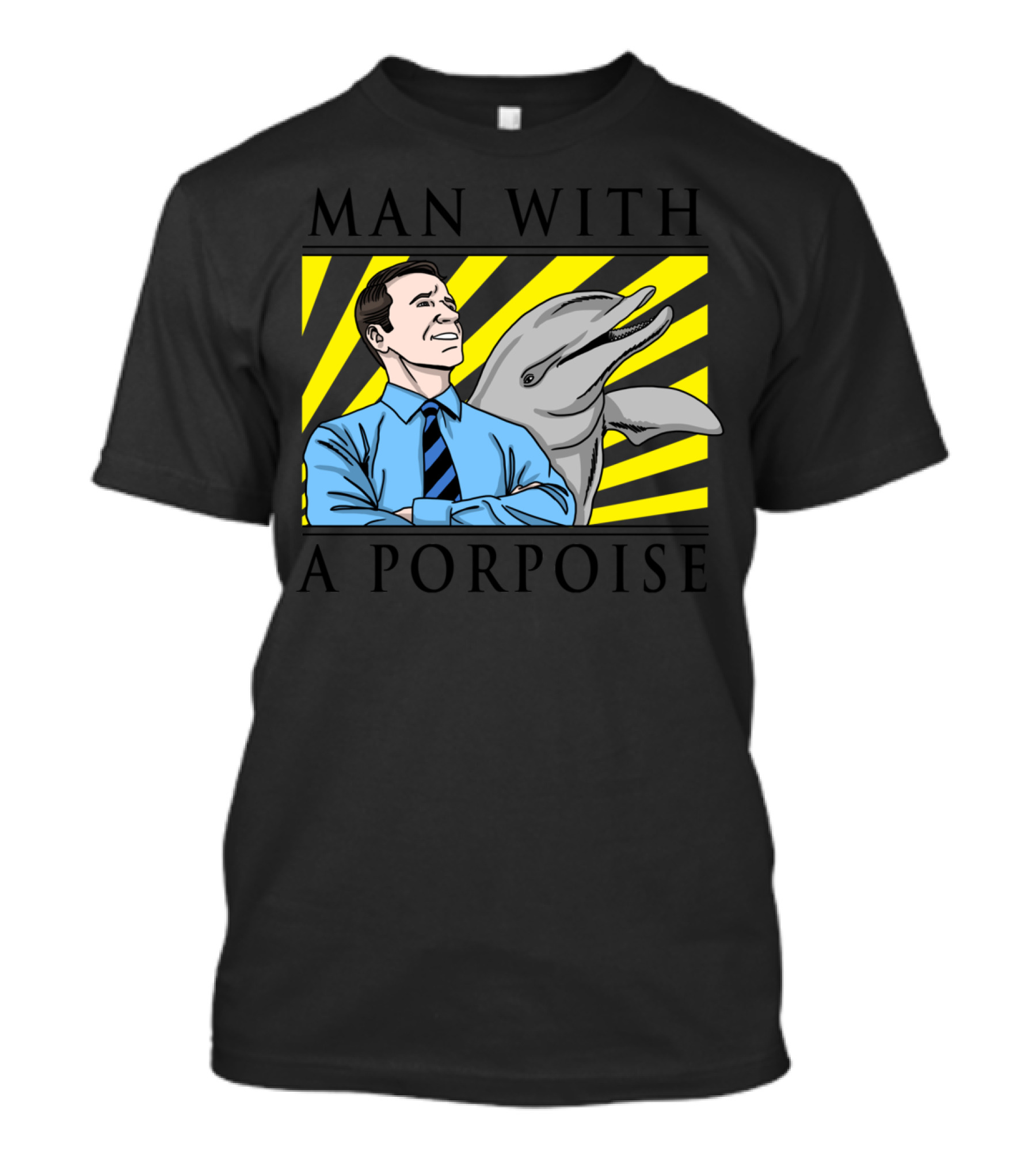 MAN WITH A PORPOISE T-Shirt