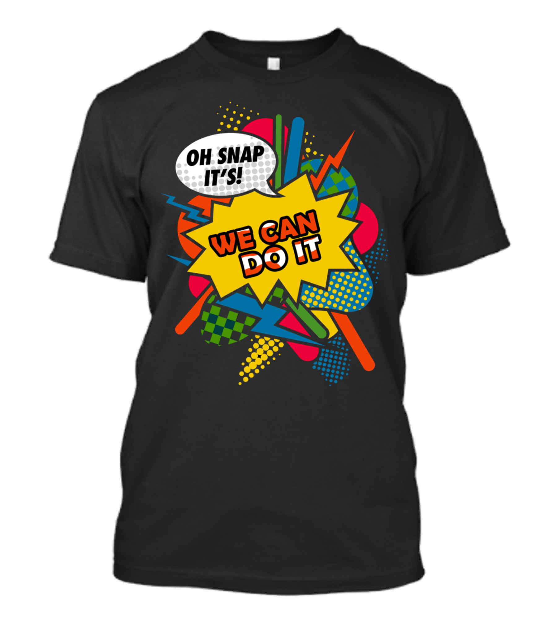 Oh Snap It's We Can Do It T-Shirt