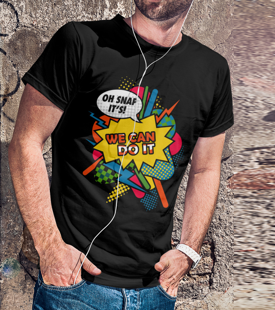 Oh Snap It's We Can Do It T-Shirt