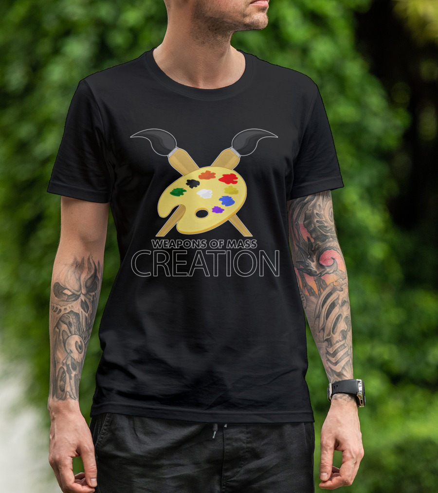 Weapons Of Mass Creation Paintbrushes Palette Art Supplies T-Shirt