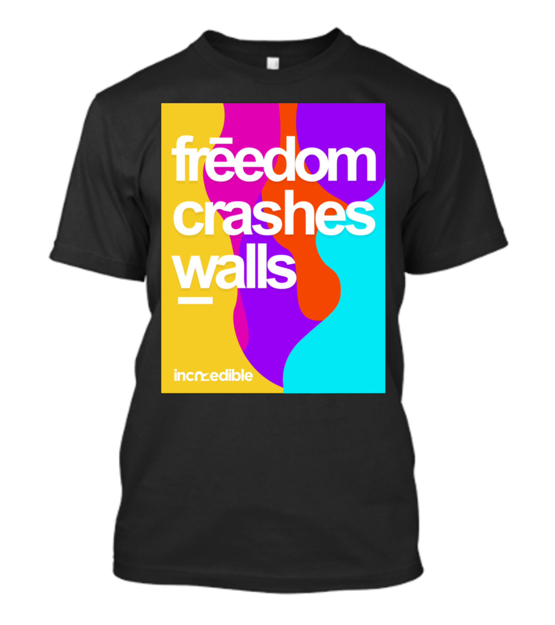 Freedom Crashes Walls Incredible T-Shirt