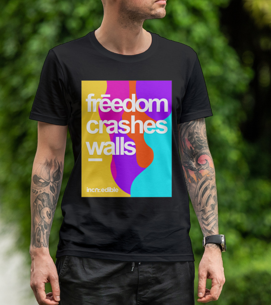 Freedom Crashes Walls Incredible T-Shirt