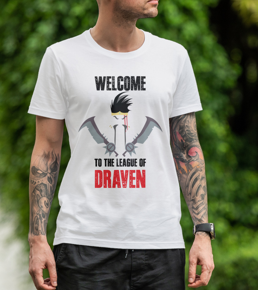 Welcome To The League Of Draven T-Shirt