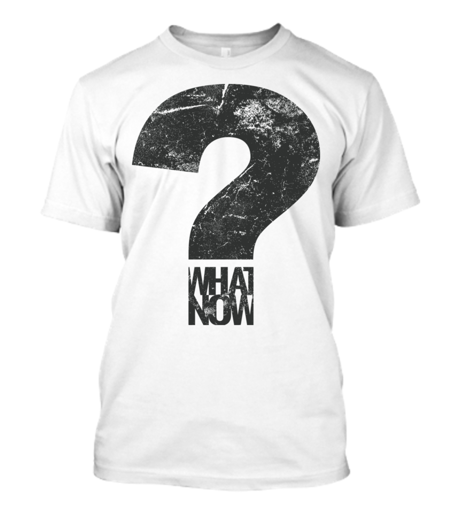 What Now Question Mark Grunge T-Shirt