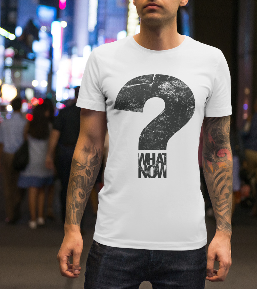 What Now Question Mark Grunge T-Shirt