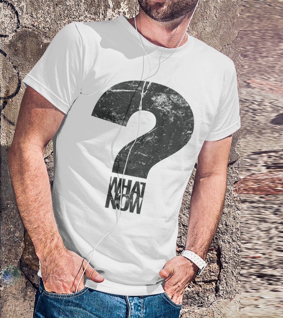 What Now Question Mark Grunge T-Shirt