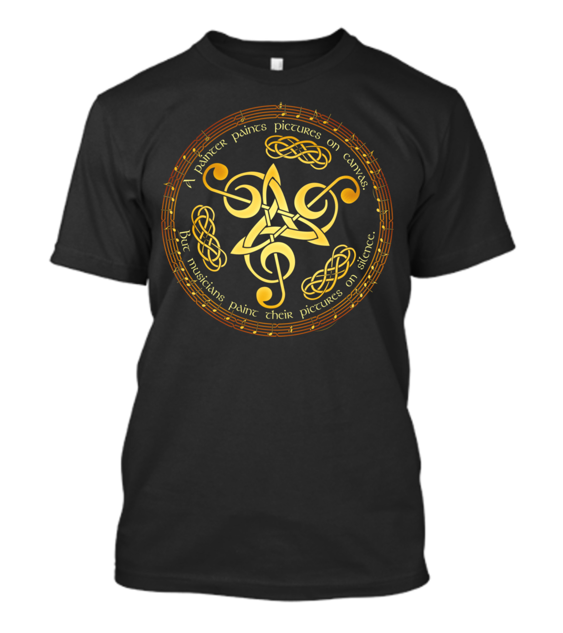 A Painter Paints Pictures On Canvas But Musicians Paint Their Pictures On Silence T-Shirt