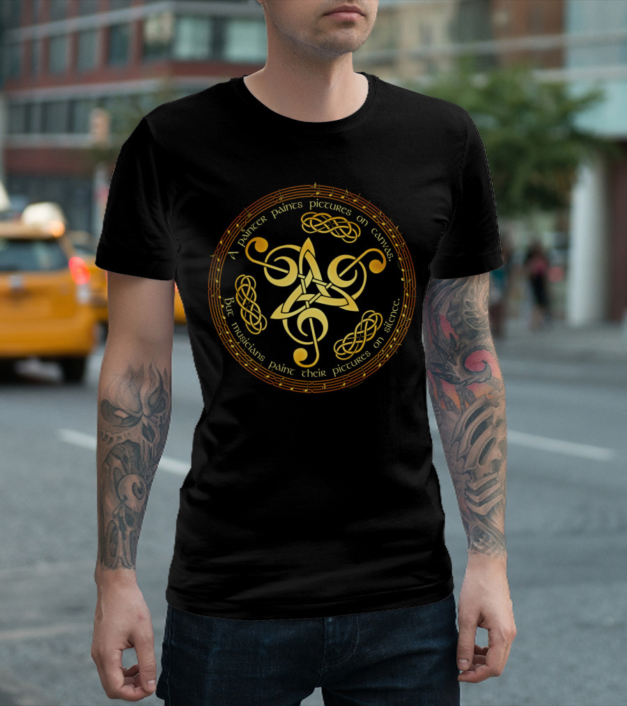 A Painter Paints Pictures On Canvas But Musicians Paint Their Pictures On Silence T-Shirt