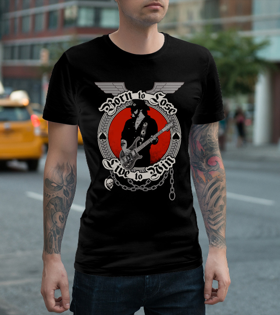 Born To Lose Live To Win Music Legend T-Shirt