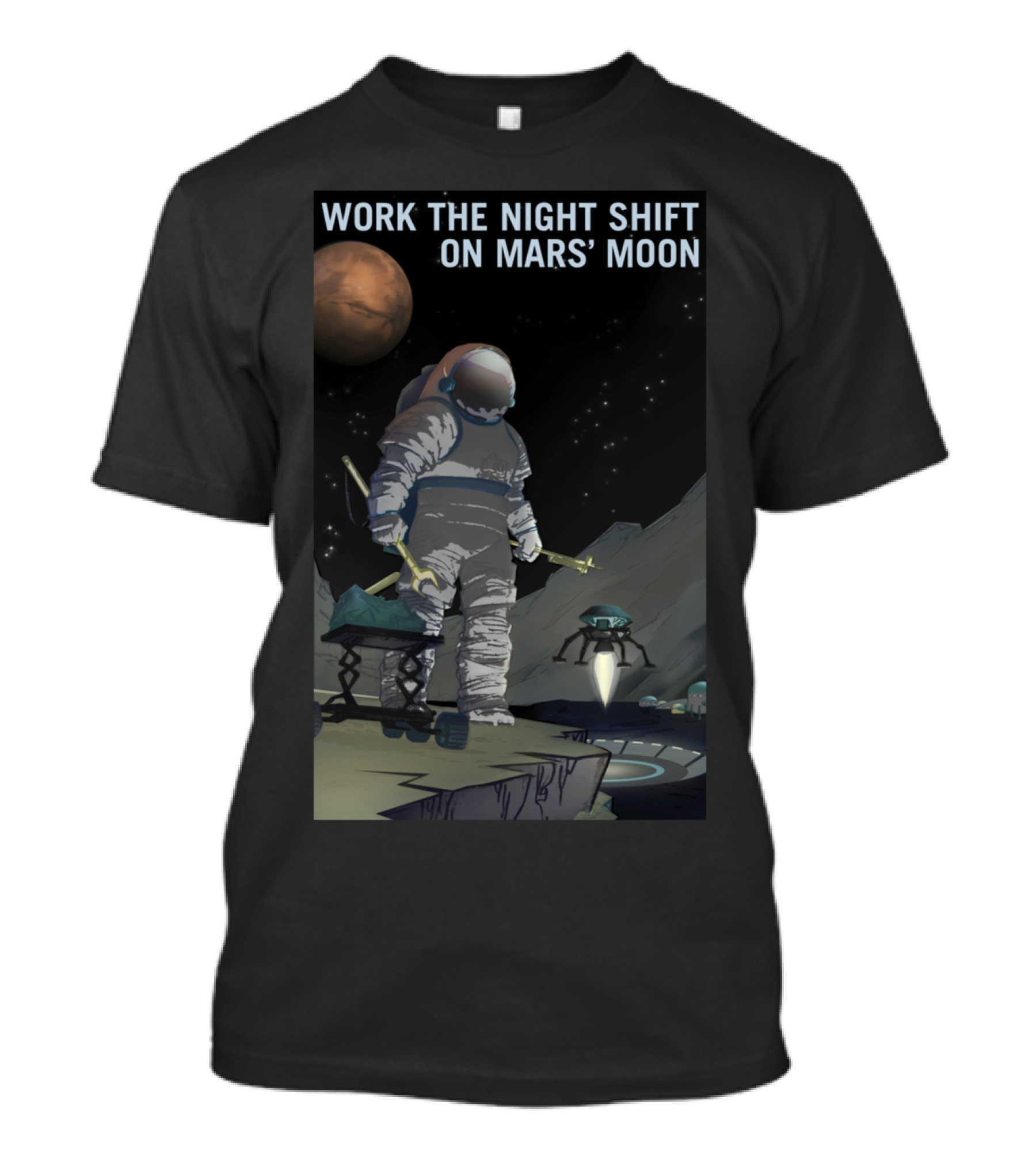 WORK THE NIGHT SHIFT ON MARS' MOON T-Shirt
