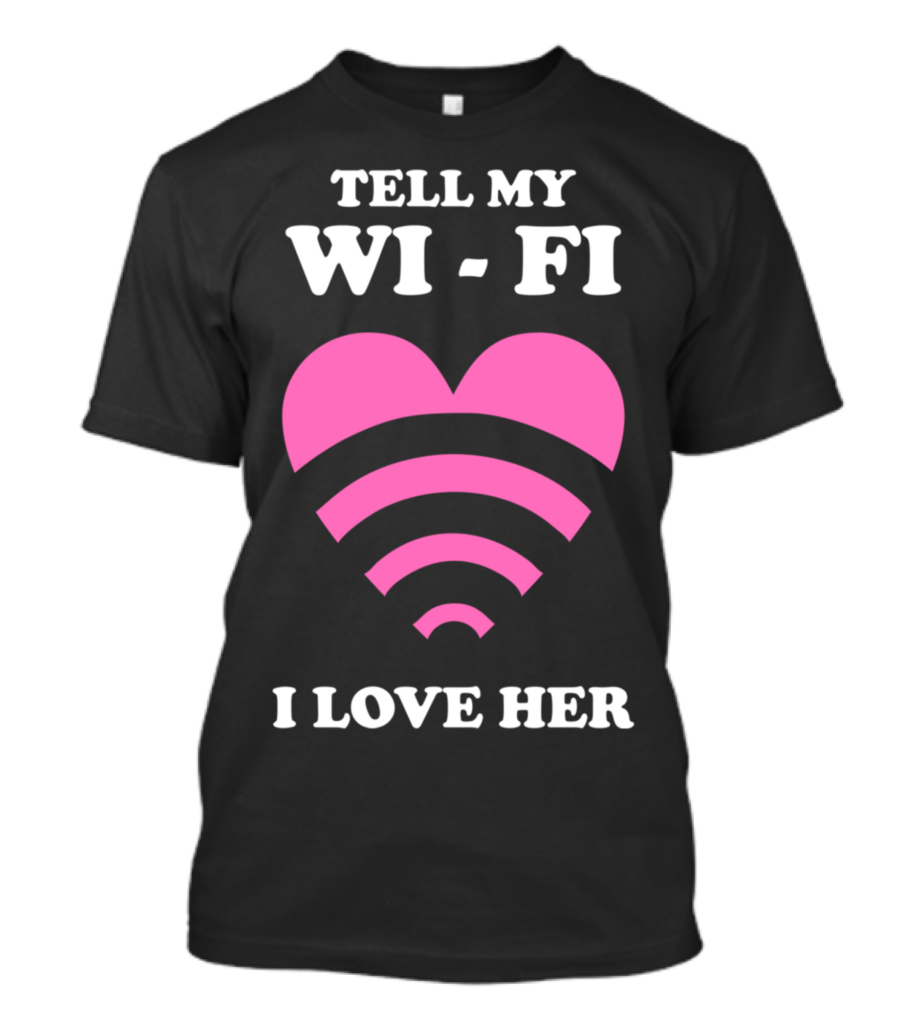 Tell My WiFi I Love Her Heart Signal T-Shirt