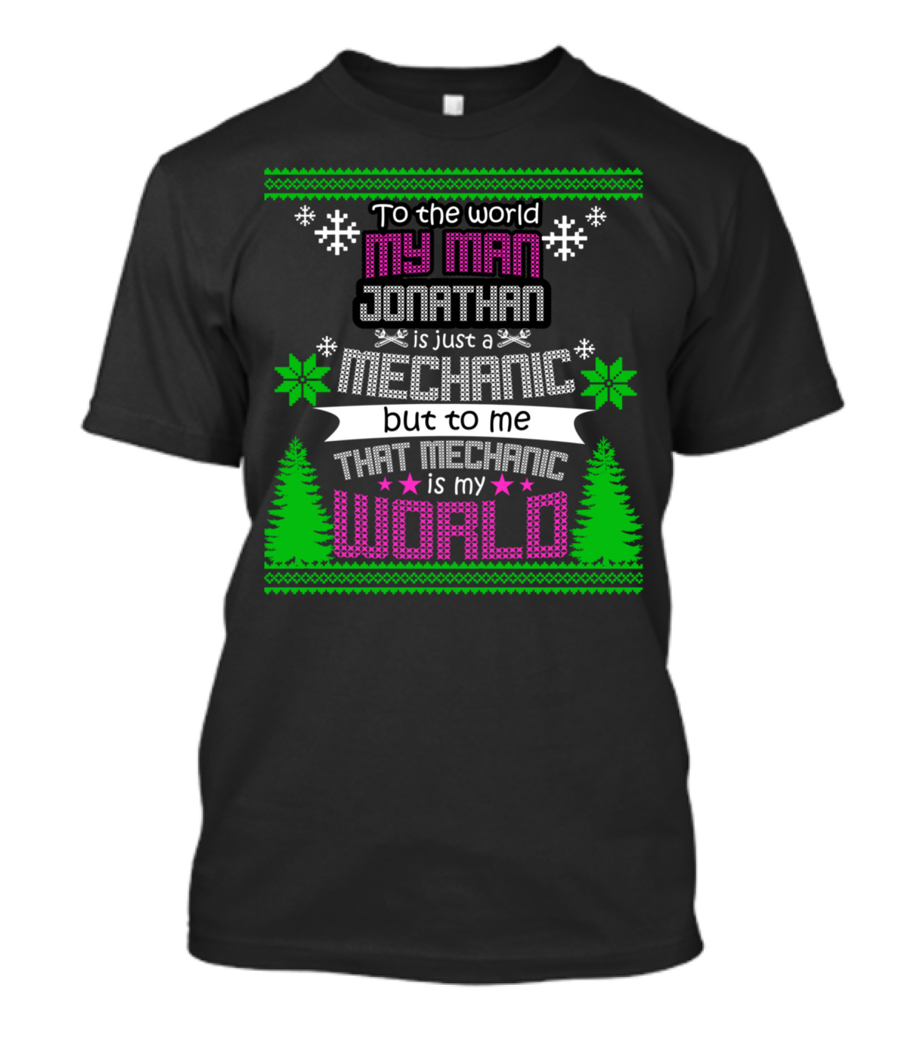 To The World My Man Jonathan Is Just A Mechanic But To Me That Mechanic Is My World T-Shirt