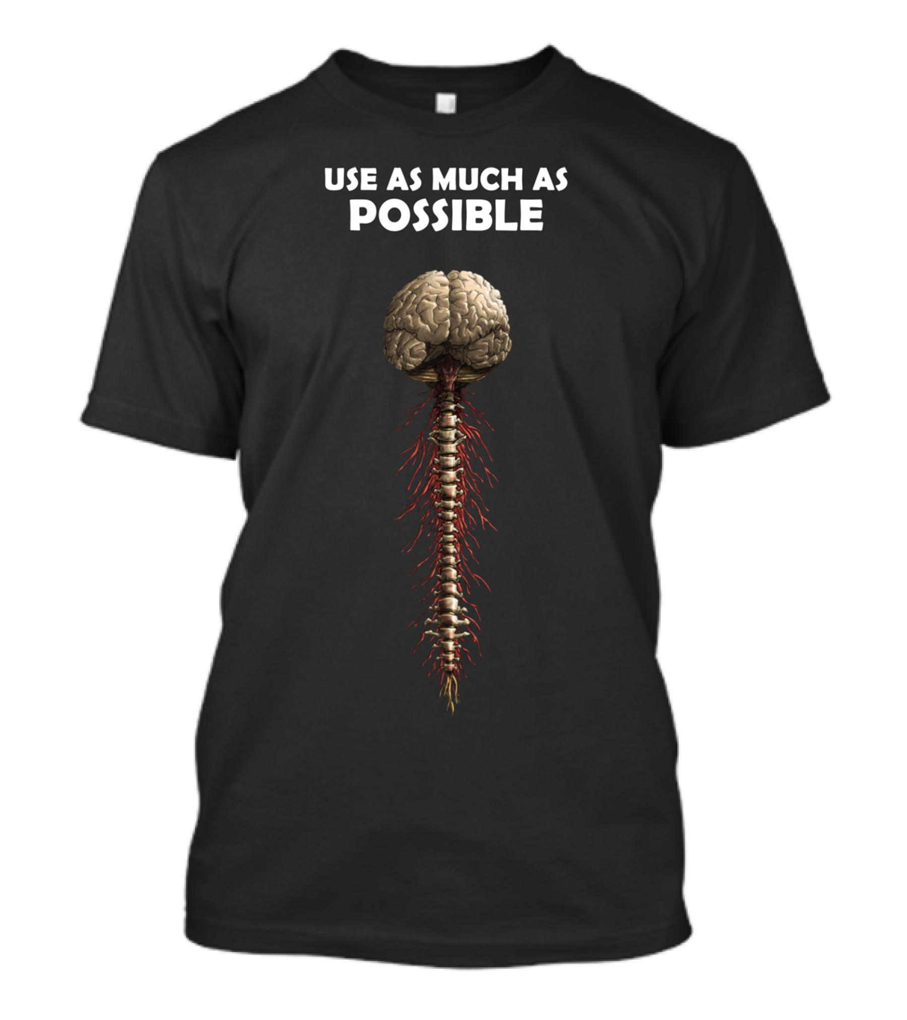 Use As Much As Possible Brain And Spine T-Shirt