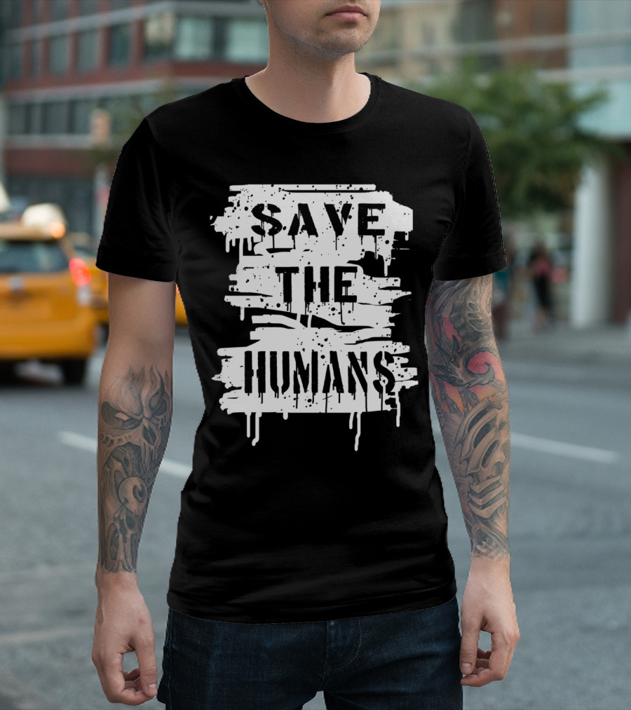 Save The Humans Text Dripping Paint T-Shirt