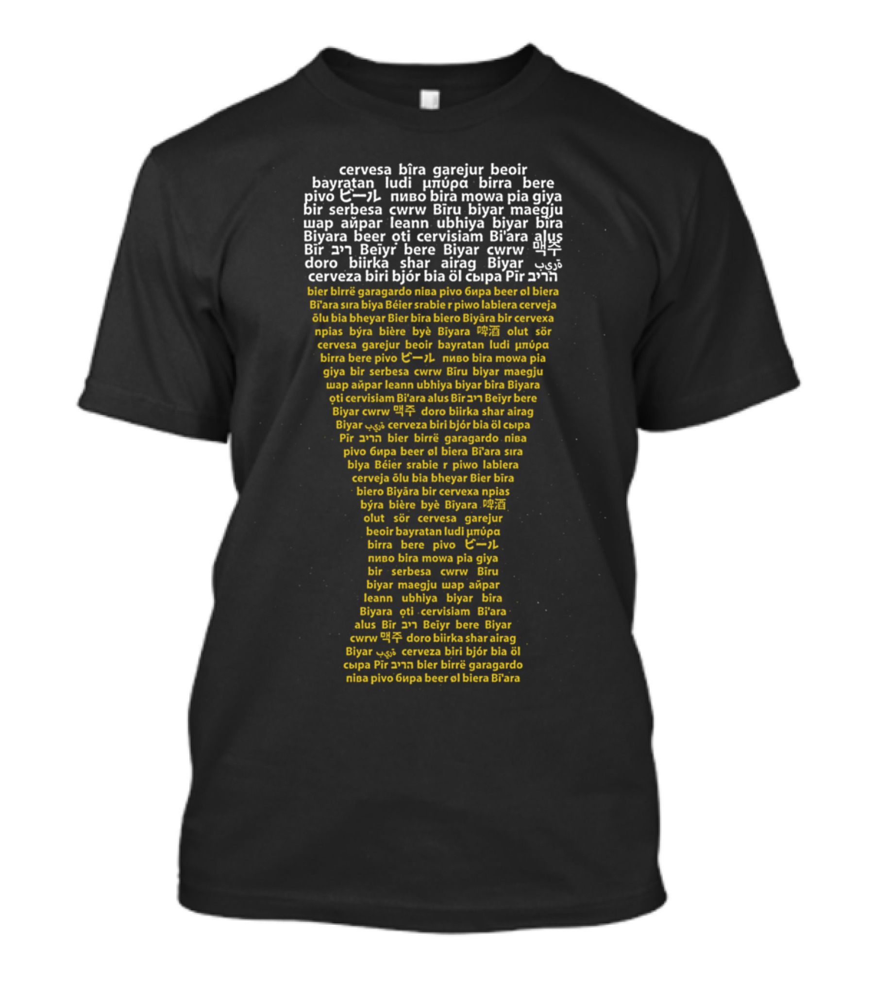 Cervesa Birra Bira Bier Beer Biyar Bir Pivo Piva Cerveja Beoir Biyr Bira Çbpa Pïr T-Shirt