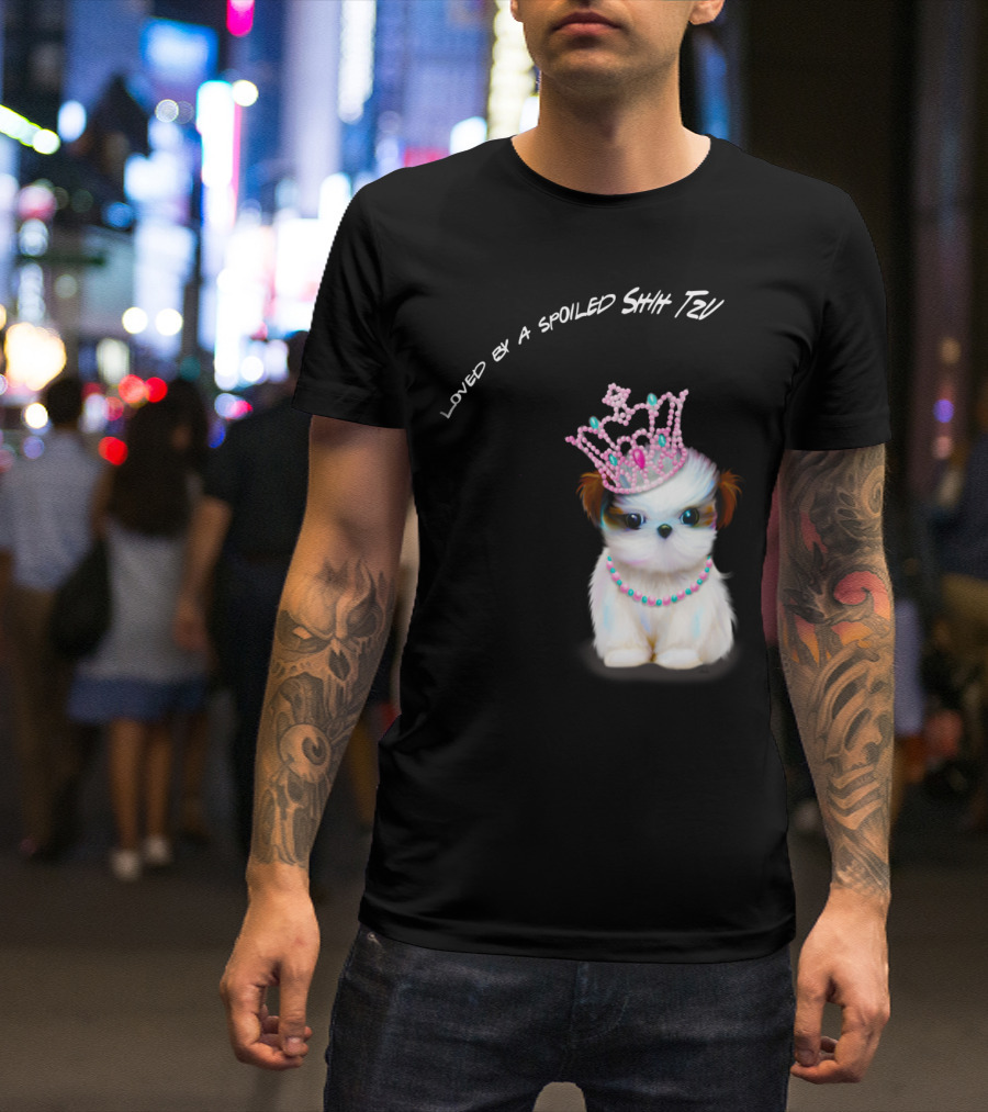 Loved By A Spoiled Shih Tzu With Pink Crown And Jewelry T-Shirt