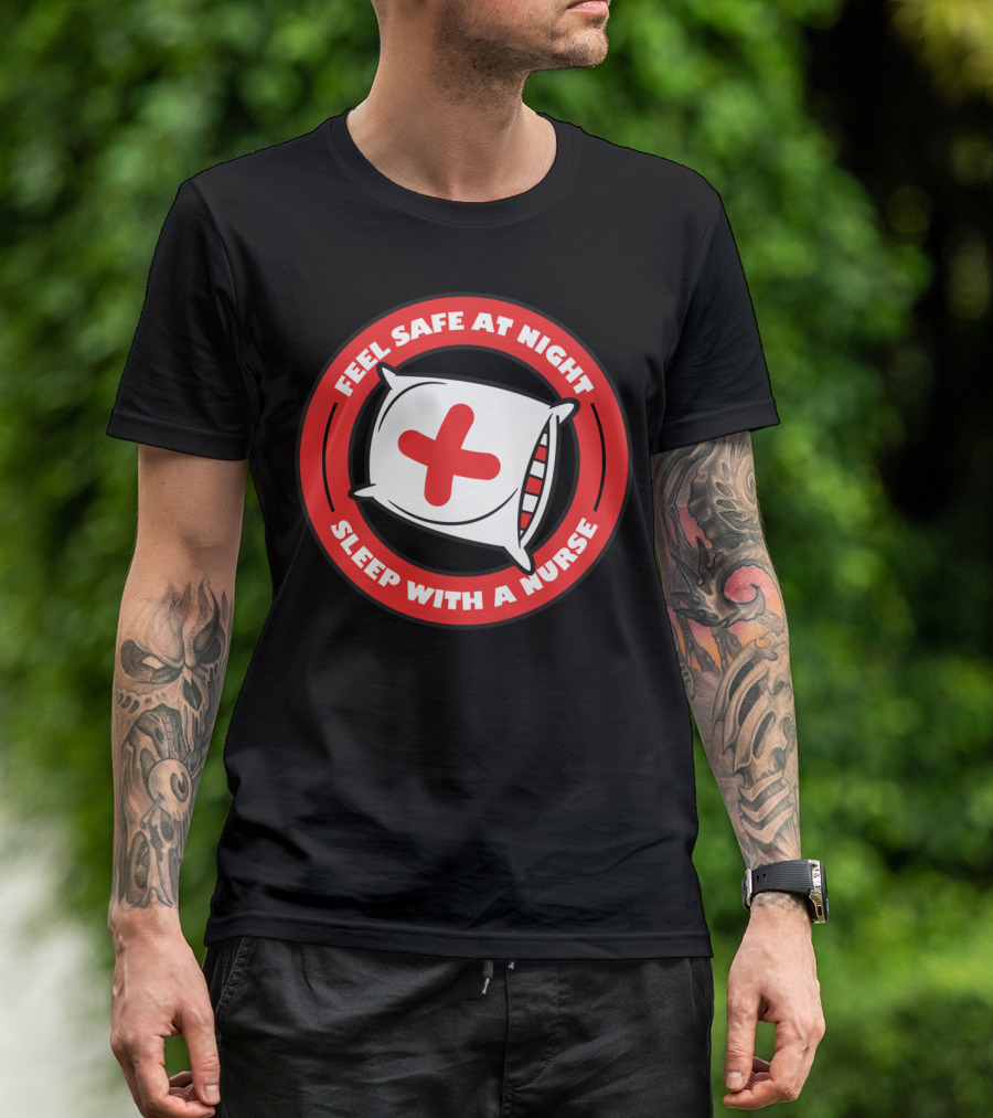 Feel Safe At Night Sleep With A Nurse Pillow Cross T-Shirt