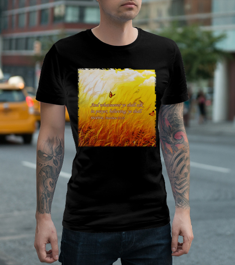 Believe Dream Prayer Matthew 21:22 Butterflies in Wheat Field T-Shirt