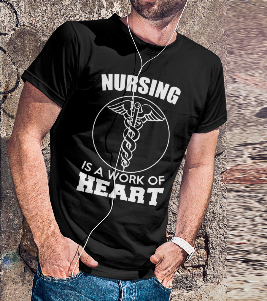 Nursing Is A Work Of Heart Caduceus T-Shirt