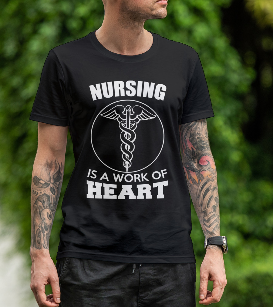 Nursing Is A Work Of Heart Caduceus T-Shirt
