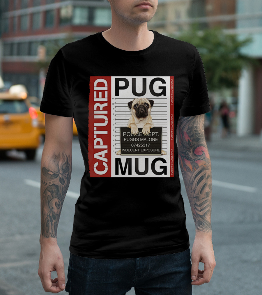 CAPTURED PUG MUG POLICE DEPT PUGGS MALONE INDECENT EXPOSURE T-Shirt