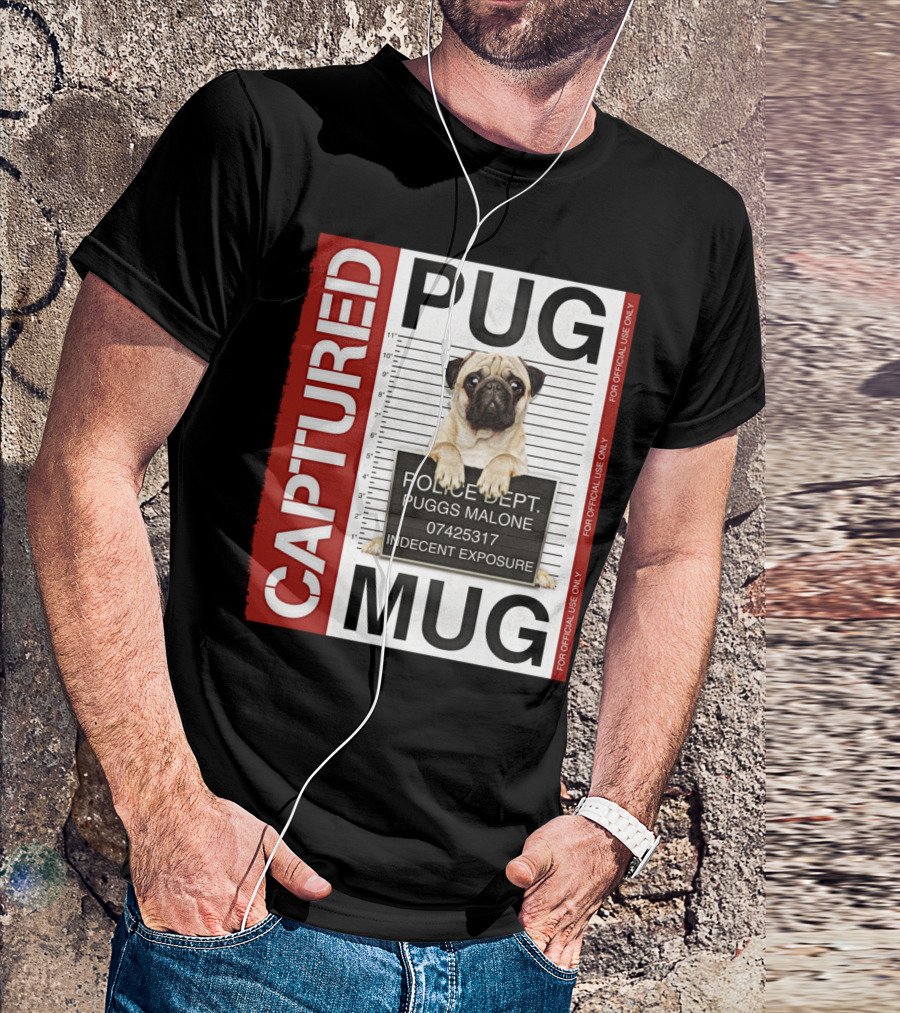 CAPTURED PUG MUG POLICE DEPT PUGGS MALONE INDECENT EXPOSURE T-Shirt