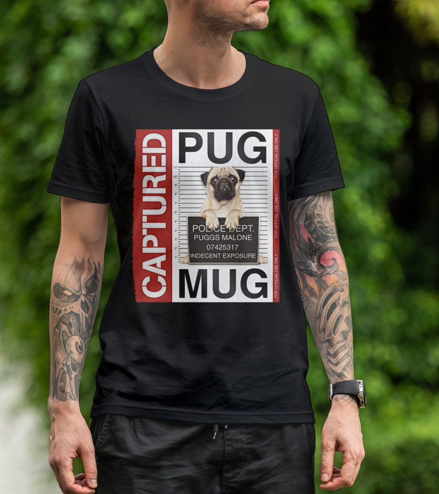 CAPTURED PUG MUG POLICE DEPT PUGGS MALONE INDECENT EXPOSURE T-Shirt