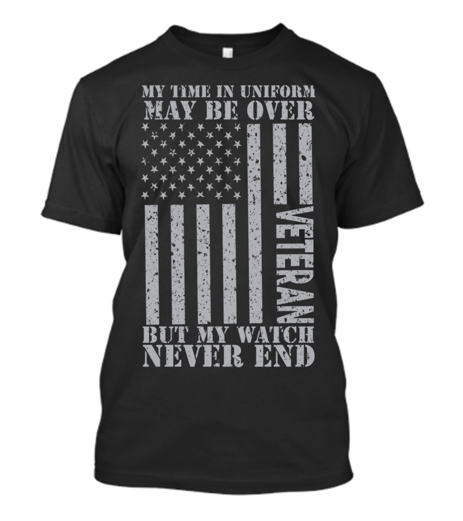 My Time In Uniform May Be Over But My Watch Never End US Veteran T-Shirt
