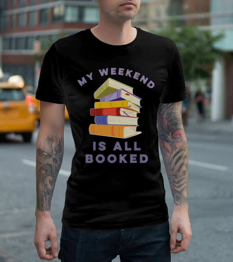 My Weekend Is All Booked Stack of Colorful Books T-Shirt