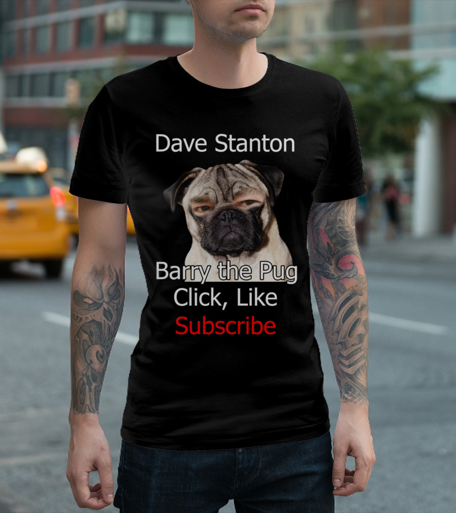 Dave Stanton Barry the Pug Click Like Subscribe T-Shirt