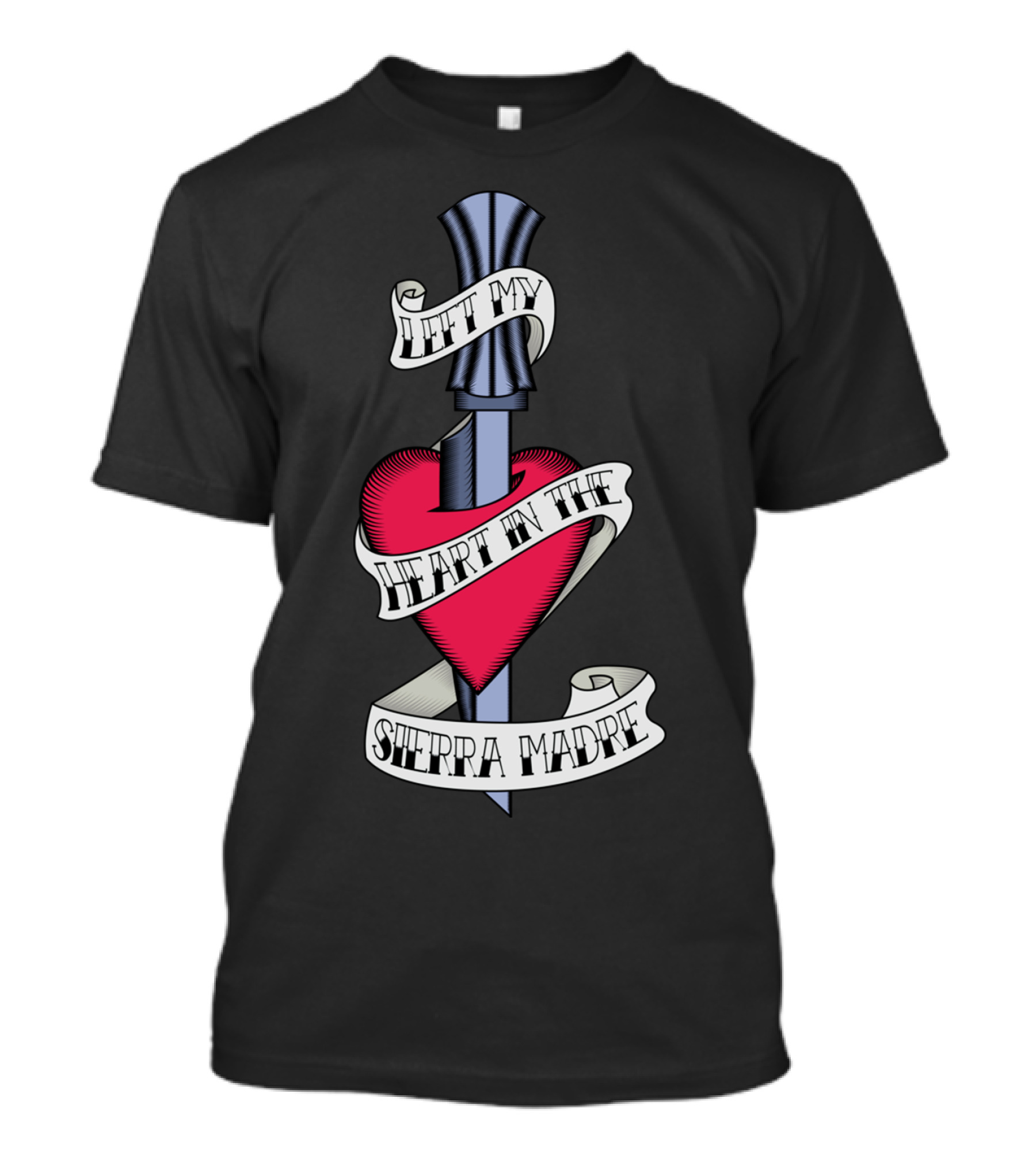 Left My Heart In The Sierra Madre Dagger And Heart Banner T-Shirt