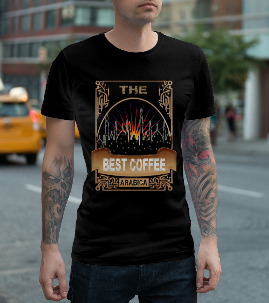 THE BEST COFFEE ARABICA T-Shirt