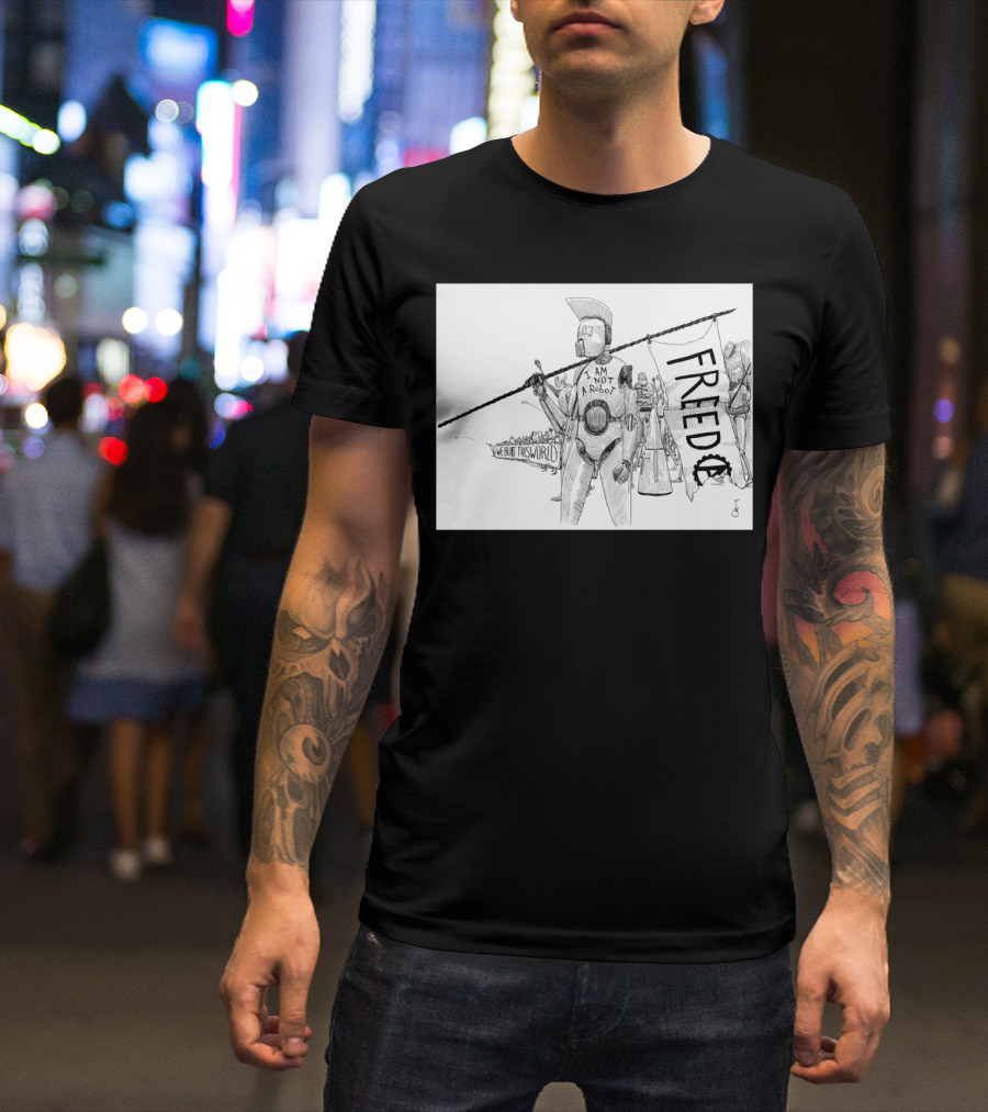 Robo Punks Freedom I Am Not A Robot We Built This World T-Shirt