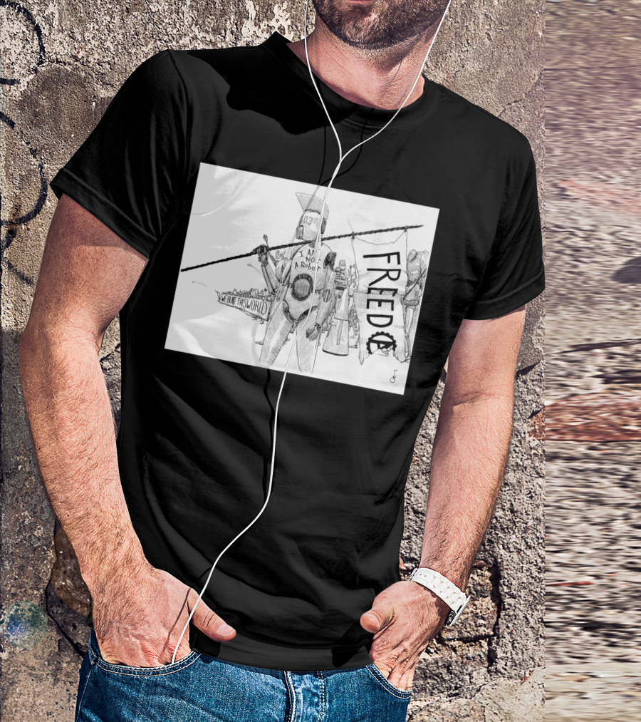 Robo Punks Freedom I Am Not A Robot We Built This World T-Shirt