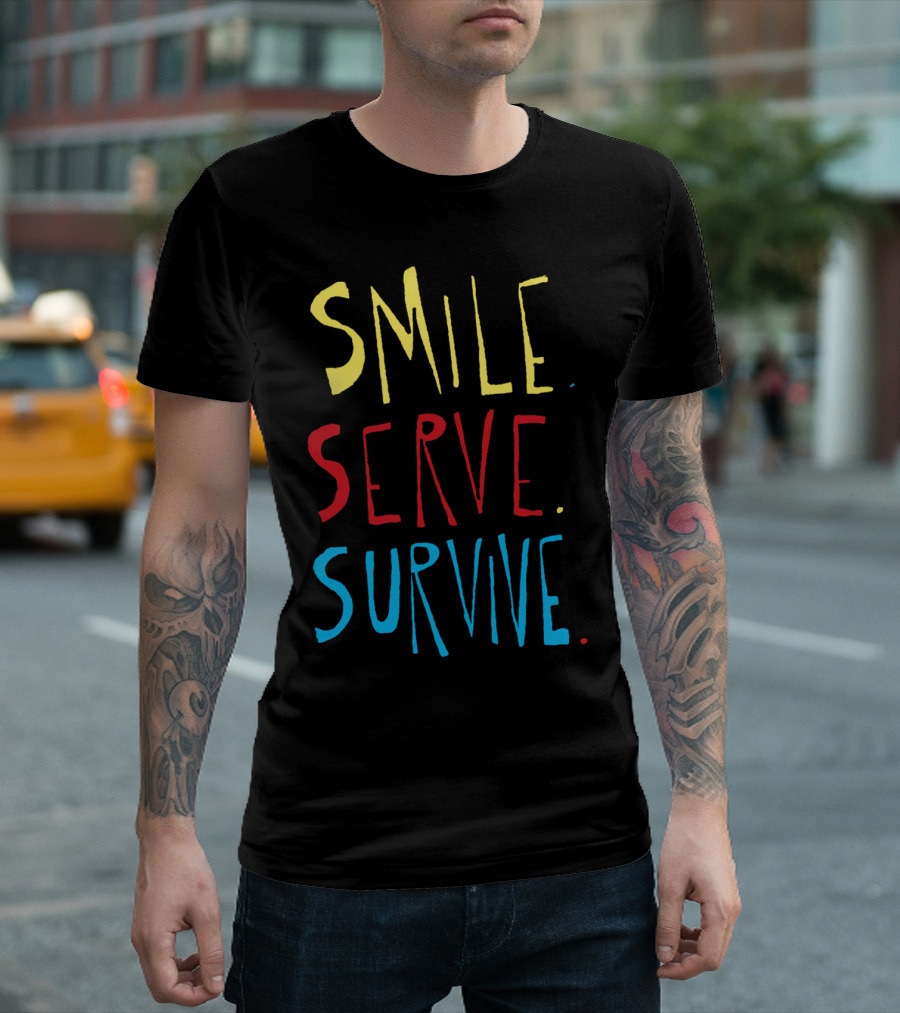 Smile Serve Survive Motivational T-Shirt