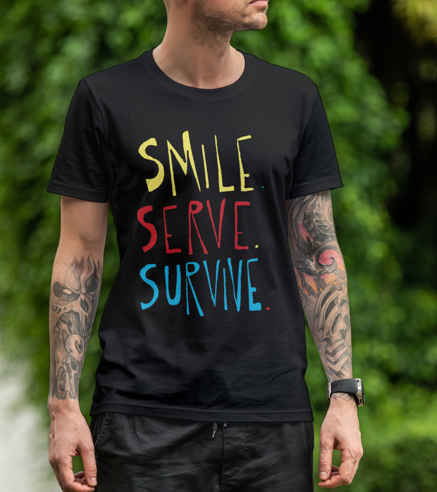 Smile Serve Survive Motivational T-Shirt