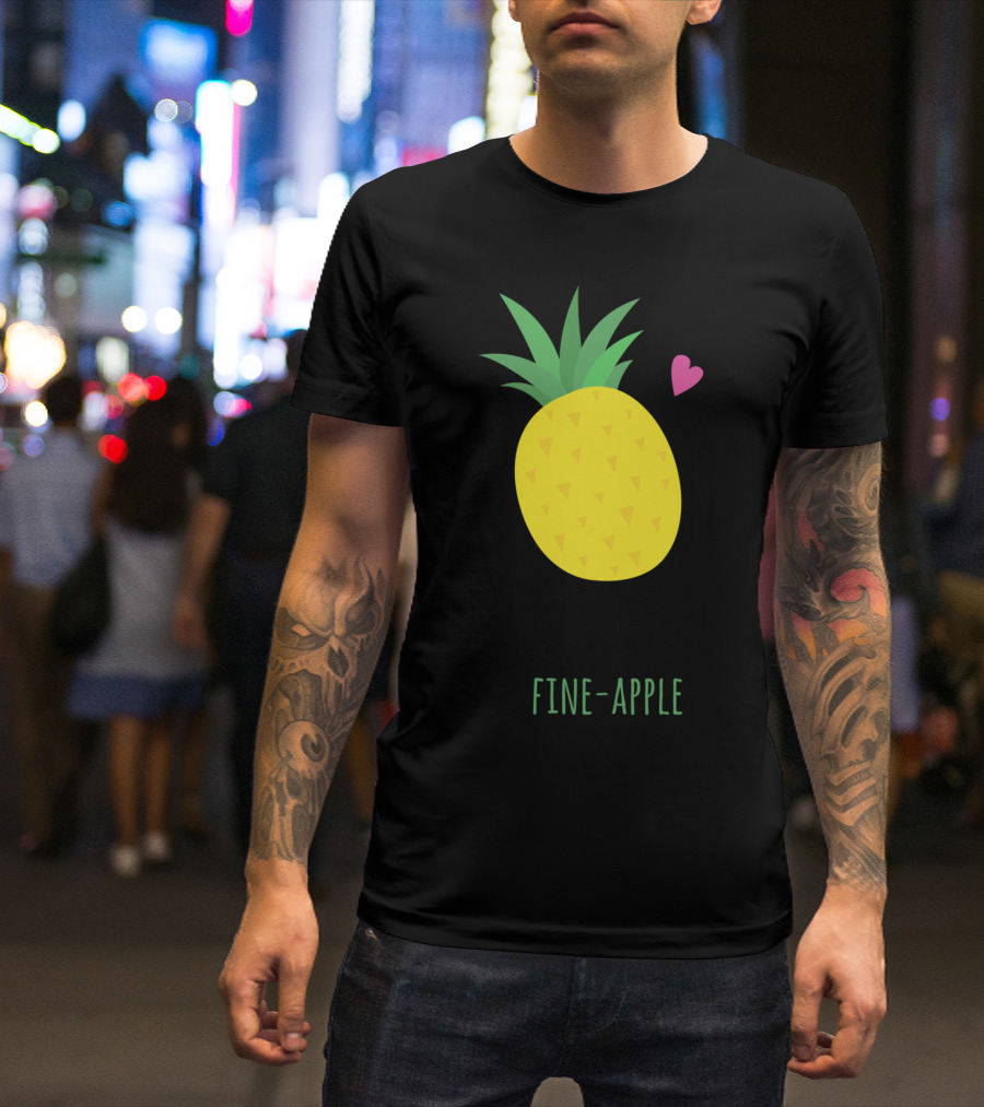 If You Were A Fruit You Would Be A Fine Apple T-Shirt